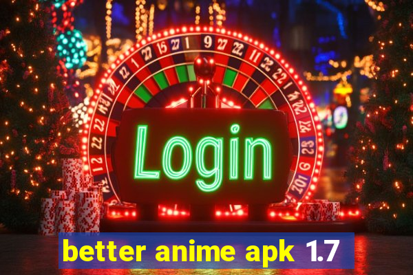 better anime apk 1.7